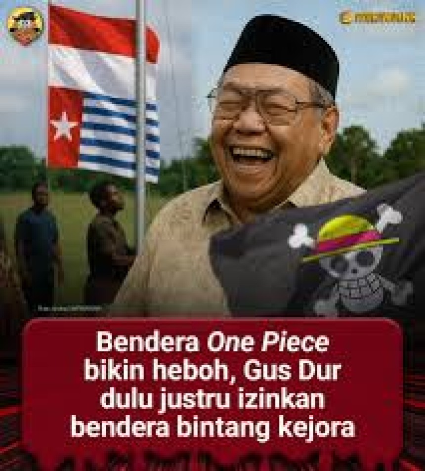 Bendera One Piece Mengingatkan Tragedi Bintang Kejora di Era Gus Dur